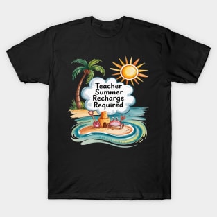 Teacher Summer Recharge Required Last Day of School T-Shirt